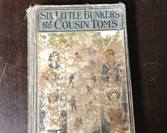 Six Little Bunkers at Cousin Tom's by Laura Lee Hope Pictorial Cover Remmeshower Illustrator 1918  Antique Childs Book