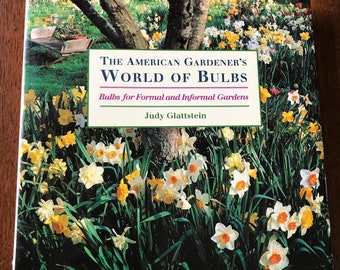 American Gardeners World of Bulbs Book Bulbs for Formal, Informal Gardens Judy Glattstein Vintage 1994 Guide Reference Grow, Identify Bulbs