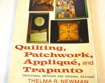 Sewing Needlecraft DIY Craft Book Quilting Patchwork Appliqué and Trapunto 1970's Vintage Original Designs Illustrated 400 Photos Diagrams