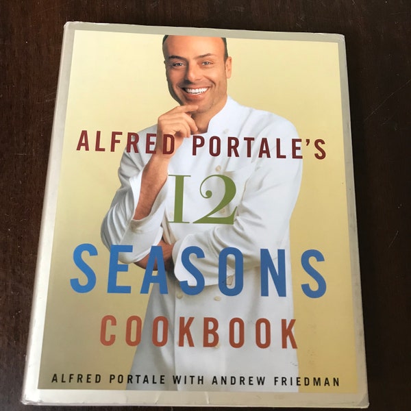 12 Seasons Cookbook by Chef Alfred Portale Hard Cover w/ Dust Jacket Lavish Photography Vintage 2000 Fresh Ingredients Cooking