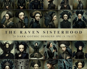 May include: A collection of 24 dark gothic designs featuring portraits of women with ravens. The images are in a vintage style, with a muted color palette. The text "THE RAVEN SISTERHOOD" and "24 DARK GOTHIC DESIGNS JPG (8.5X11")" is displayed.