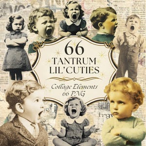May include: A collage featuring vintage images of children expressing various emotions. The central design element is a decorative emblem with the text "66 Tantrum Lil' Cuties" and "Collage Elements 66 PNG". The background is a textured, aged paper.
