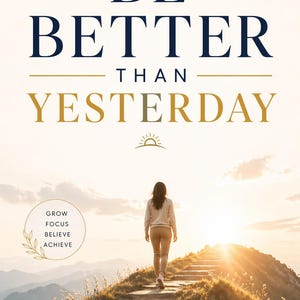 Könnte beinhalten: Buchcover mit dem Titel "BE BETTER THAN YESTERDAY" in Marineblau und Gold. Eine Person geht über Steinstufen auf einen Sonnenuntergang zu. Der Name des Autors, ALEEZA, steht unten.