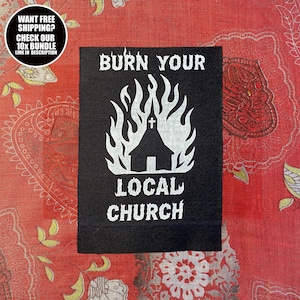 Anarchist Patch - B*rn Your Local Church: Sew on protest punk jacket patch