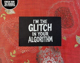 I Am The Glitch In Your Algorithm Crust Punk Sew On Patch
