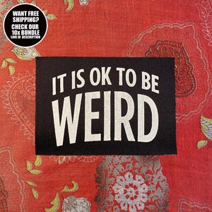 Statement Patch × It Is OK to Be Weird × Sew On Self Acceptance Patch for Jackets, Backpacks or Totes