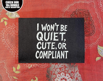 Riot Grrrl Patch: I Won’t Be Quiet - Feminist Punk Sew-On Patch