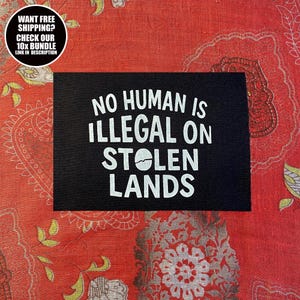 Activist Patch: No Human Is Illegal on Stolen Lands - Sew On