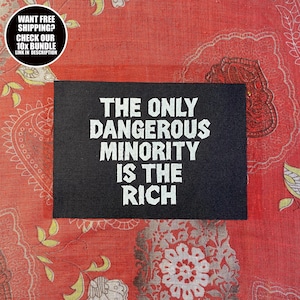 Anti-Capitalist Sew-On Patch: The Only Dangerous Minority Is The Rich