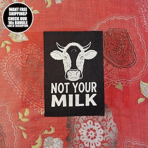 Animal Rights Patch × Not Your Milk × Vegan Activism Dairy Free Protest Fabric Patch