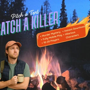 May include: A man holding a mug, with a campfire in the foreground. The text "Pitch a Tent CATCH A KILLER" is displayed above the man. An orange banner lists features: "Murder Mystery, Instant Download, Fully Mobile Play, Hilarious Characters, 10-20 Players."