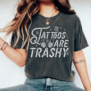 Tattoos Are Trashy Shirt, Sassy Gift, Sarcastic Shirt, Funny Shirt, Tattoos Sweatshirt, Adult Humor Shirt, Husband Shirt, Tattoos Are Stupid