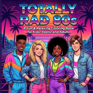 Puede incluir: Una portada de libro para colorear con el texto "TOTALLY RAD 80s" en una fuente retro. La portada presenta cuatro figuras de dibujos animados diversos con atuendos de los años 80. El texto de abajo dice "A Fun & Relaxing Coloring Book for Kids, Teens, and Adults."