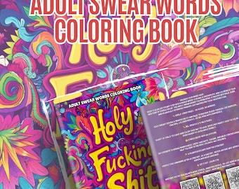 May include: A vibrant adult coloring book with the title "ADULT SWEAR WORDS COLORING BOOK" in large, colorful letters. The cover features the words "Holy Fucking Shit" in bold, yellow letters. The background is a psychedelic floral design.