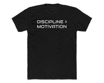 May include: Black t-shirt with white text that reads "DISCIPLINE > MOTIVATION"