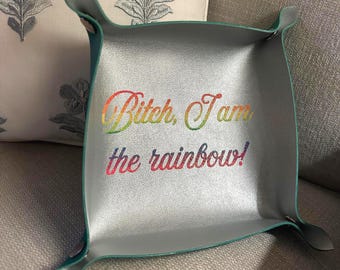Sweary Pride Catchall Tray: "B*tch I am the rainbow!" Sassy LGBTQ Decor