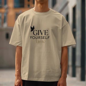 inspirational shirt, motivational t-shirt, self-love shirt, positive quote shirt, uplifting shirt, give yourself time t-shirt