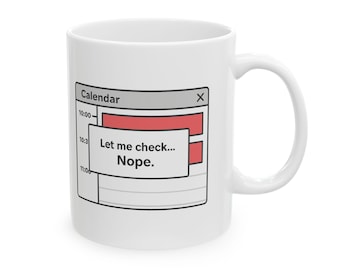 Zabawny, sarkastyczny kubek „Pozwól mi sprawdzić kalendarz – nie”