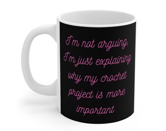 I'm Not Arguing Crochet Ceramic Mug