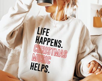 Life Happens Christmas Music Helps Sweatshirt, Christmas Music Shirt, Merry Christmas Shirt, Christmas Music Helps Lover Tee, Musician Gift