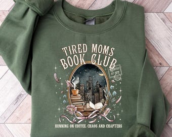 Tired Moms Book Club Sweatshirt, Coffee Chaos Chapters, Mom Reader Sweatshirt, Book Lover Gift, Bookish Hoodie Shirt, Mom Shirt, Mom Gift