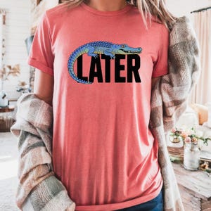 Later Gator Shirt, Comfort Colors Funny Alligator Tee, Southern Saying Shirt, Retro Gator Graphic Tee, Florida Animal Shirt, Vintage Shirt