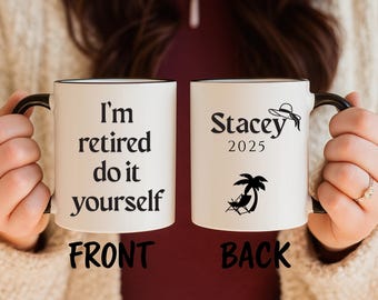 I'm Retired DIY Coffee Mug, Funny Retirement Gift, Coworker Leaving Gift, Retired Mug, Personalized Retirement Coffee Cup, Custom Gift