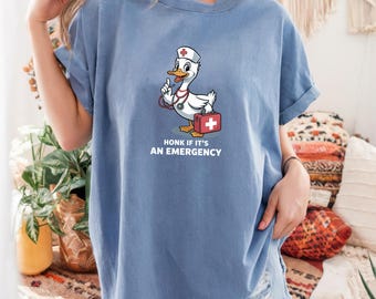 Comfort Colors ER Nurse Shirt, Honk if It's an Emergency Tee, Silly Goose Nurse Shirt, Funny ED Nurse T-Shirt, Emergency Dept Gift