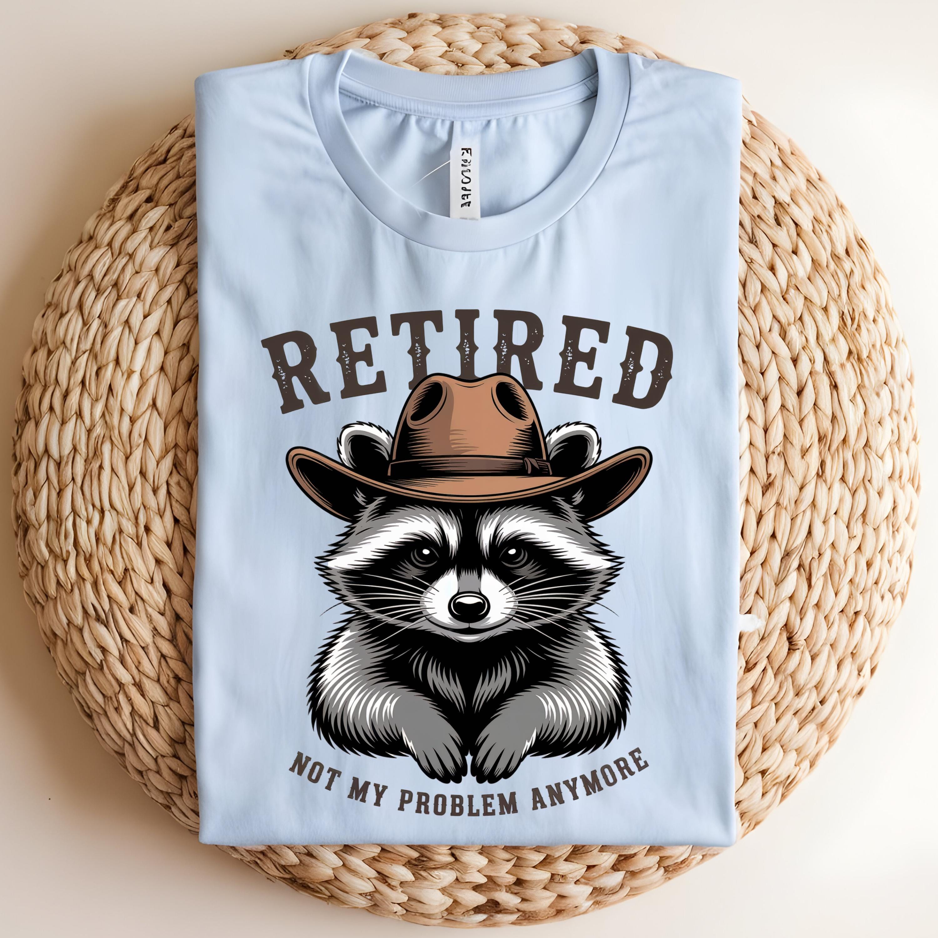 Funny Retirement Shirt, Feral Raccoon Meme Tee, Retired Teacher Gift ...