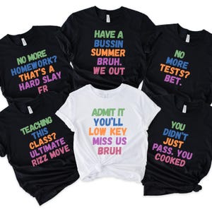 Funny Last Day of School Teacher Shirt, End of Year Matching Team Tee, Gen Z Slang Shirt, Custom Summer Break Teacher T-Shirt