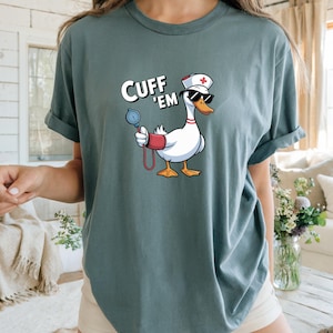 Funny Nurse Shirt, Silly Goose RN Tee, Nurse Practitioner Gift, ER Nurse T-Shirt, Cuff Em Shirt, Nurse Appreciation, Comfort Colors Shirt