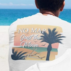 No Map Nur der Mond Tee | Geburtstagsgeschenk | Vatertag | Muttertag | Bootfahren T-Shirt | Unisex T-shirt | Maritim | Sommer T-Shirt | Strand T-Shirt