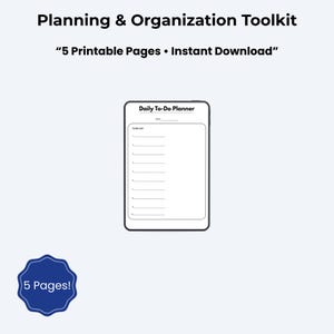 May include: A digital planning toolkit with the text "Planning & Organization Toolkit" and "5 Printable Pages • Instant Download." The image features a digital daily to-do planner with space for notes. A blue badge reads "5 Pages!"