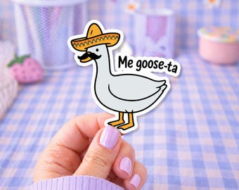 Funny Goose Pun Sticker: "Me Goose Ta", Waterproof Vinyl Decal - U.S. Duty Free!!