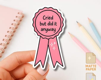 Funny Mental Health Sticker: Cried But Did It Anyway - Pink Award Ribbon Vinyl Decal