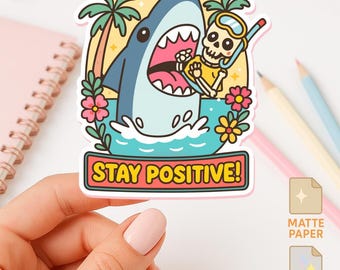 Stay Positive Shark Sticker – Funny Dark Humor Vinyl Decal