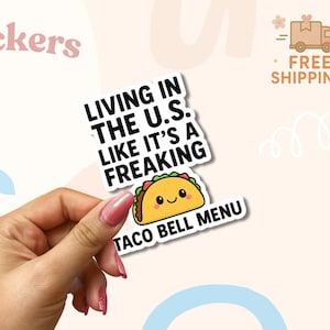 Vivir en EE. UU. como un Taco Bell: divertida calcomanía de humor político, adorable calcomanía de taco kawaii
