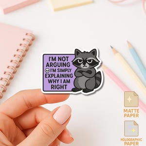 I’m Not Arguing  Sticker – Funny Confident Racoonn Quote Decal, Sassy Animal Humor for Laptop, Water Bottle, or Journal