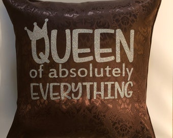 Queen of everything pillow cover
