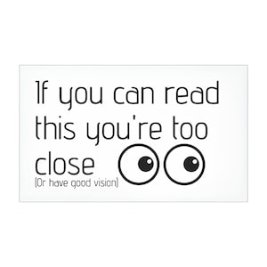 If you can read this, you&#39;re too close. Magnetic Bumper Sticker