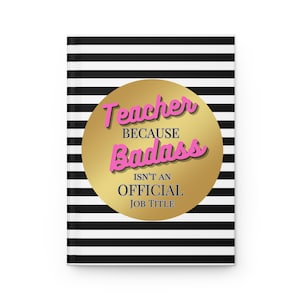 Teacher because Badass is not an official title, Pop Art Hardcover Journal, Colorful Gift Notebook, Appreciation gift
