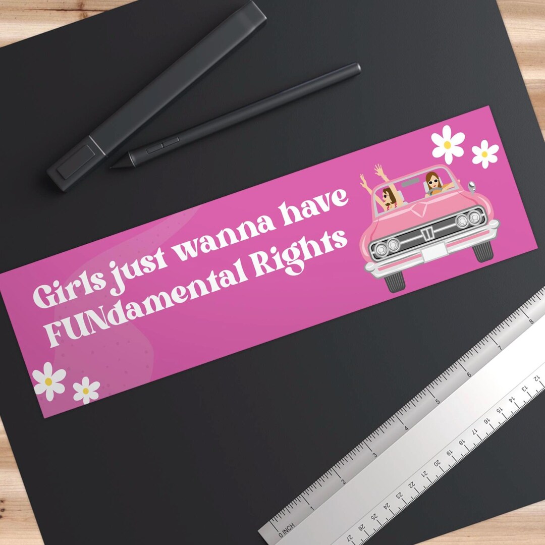 Fundamental Rights Sticker Girls Just Wanna Have Fundamental Rights, Feminist Bumper Sticker, Car ...