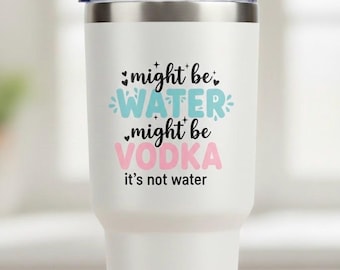 Calcomanía de vinilo "Might Be Water Might Be Vodka" para portátil, vaso o botella de agua.