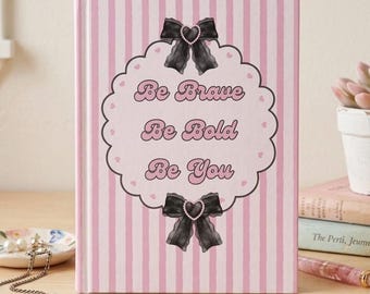 Be Brave Be Bold Be You Hardcover Journal | Inspirational Coquette Bow Pink Notebook