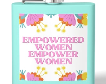 Empower Women, Flask for Adventurous Spirits, 6oz Stainless Steel Hip Flask, Gift for Her, Bachelorette, Bridesmaids, Motivational Quote