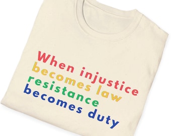 Camiseta "Cuando la injusticia se convierte en ley, la resistencia se convierte en deber", camiseta de justicia social y derechos humanos, camiseta de igualdad, camiseta de protesta y resistencia, camiseta de orgullo.
