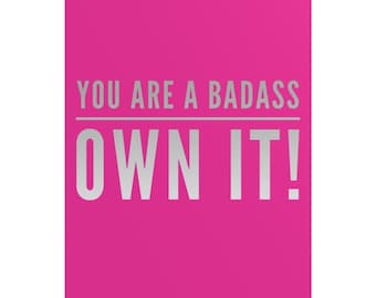 Badass, Empowering Women, Inspirational, Girl Power Print, Own It, Badass Quote, Motivational Wall Art, Feminist Poster, Rolled poster