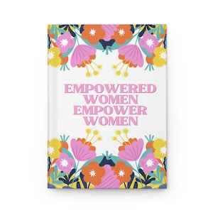 Empowered Women Botanical Hardcover Journal, Inspirational, Bohemian, Floral Design, Motivational Gift Idea, Empowerment Notebook