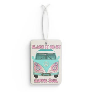 Blame it on My Hippie Soul, Groovy Car Air Freshener, Hippie Soul Decor, Vintage Auto Aroma, Van Lovers Gift, Fun Road Trip, Peace Vibes