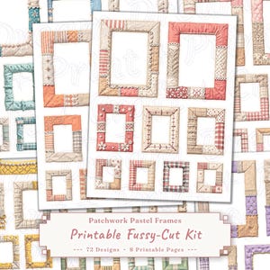 Puede incluir: Una colección de marcos pastel patchwork imprimibles en varios tamaños y diseños. Los marcos presentan una variedad de telas y patrones, incluyendo florales, cuadros y colores lisos. El texto de la imagen dice "Patchwork Pastel Frames Printable Fussy-Cut Kit".